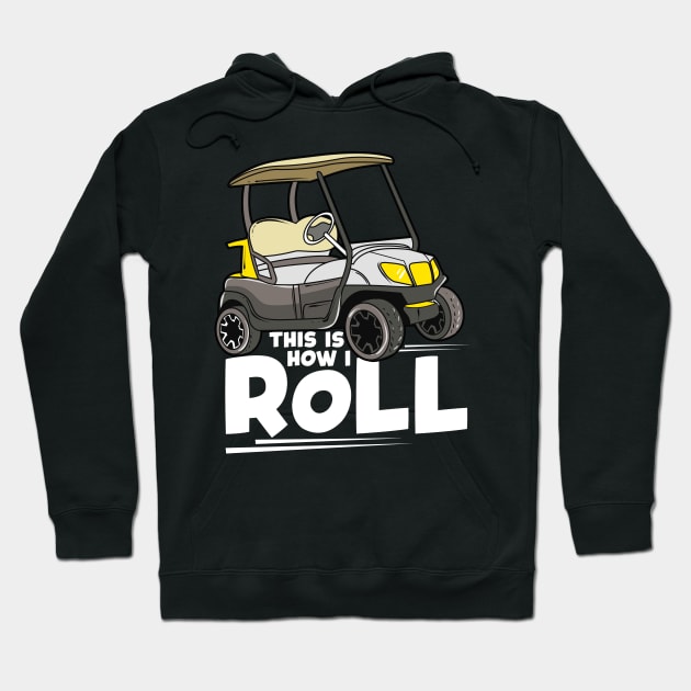 This Is How I Roll Funny Golf Cart Pun Cute Golfer Hoodie by theperfectpresents